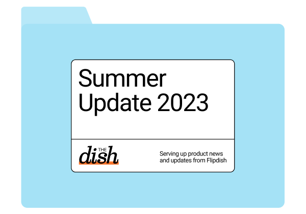 The Dish: Summer '23 - Product updates, news and more...